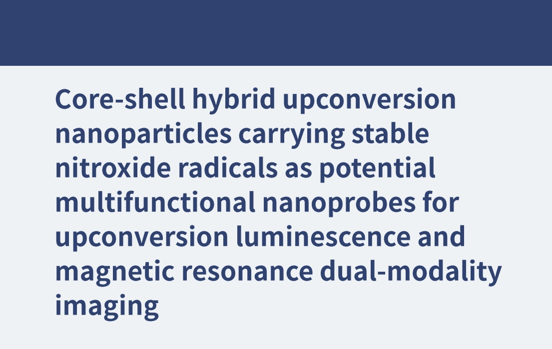 Core-shell hybrid upconversion nanoparticles carrying stable nitroxide radicals as potential multifunctional nanoprobes for upconversion luminescence and magnetic resonance dual-modality imaging