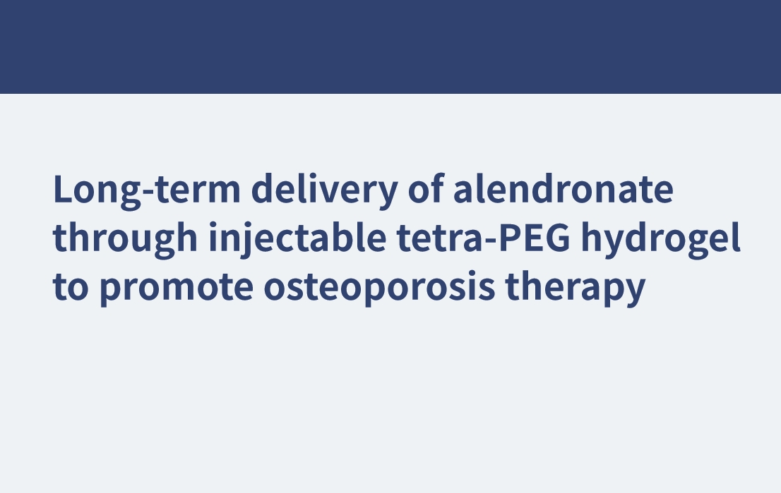 Long-term delivery of alendronate through an injectable tetra-PEG hydrogel to promote osteoporosis therapy