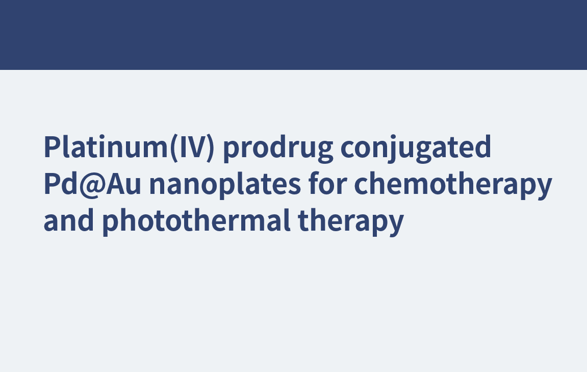 Platinum(IV) prodrug conjugated Pd@Au nanoplates for chemotherapy and photothermal therapy