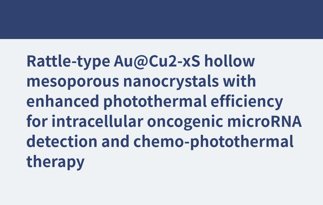 Rattle-type Au@Cu2-xS hollow mesoporous nanocrystals with enhanced photothermal efficiency for intracellular oncogenic microRNA detection and chemo-photothermal therapy