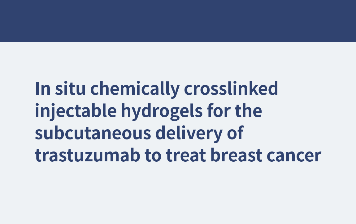 In situ chemically crosslinked injectable hydrogels for the subcutaneous delivery of trastuzumab to treat breast cancer