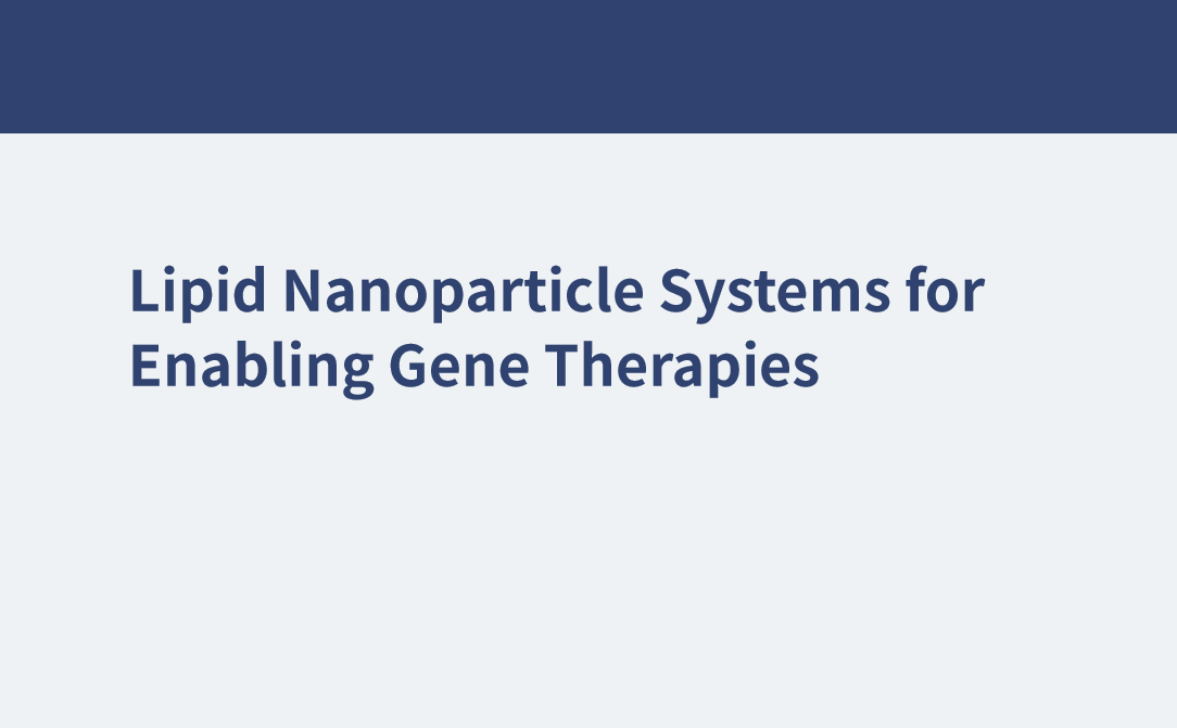 Lipid Nanoparticle Systems for Enabling Gene Therapies
