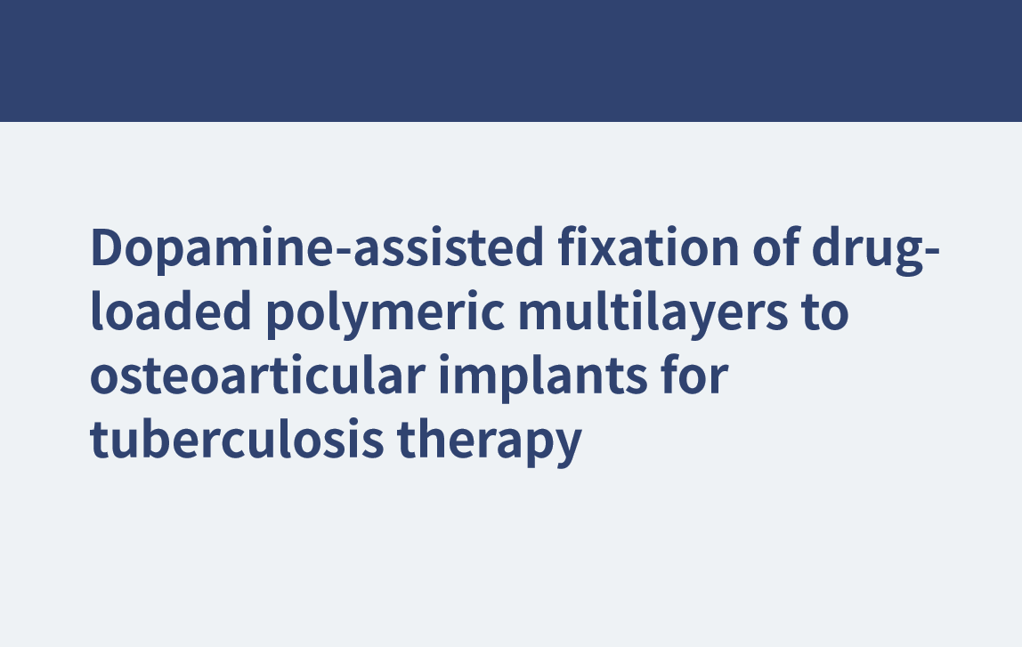 Dopamine-assisted fixation of drug-loaded polymeric multilayers to osteoarticular implants for tuberculosis therapy