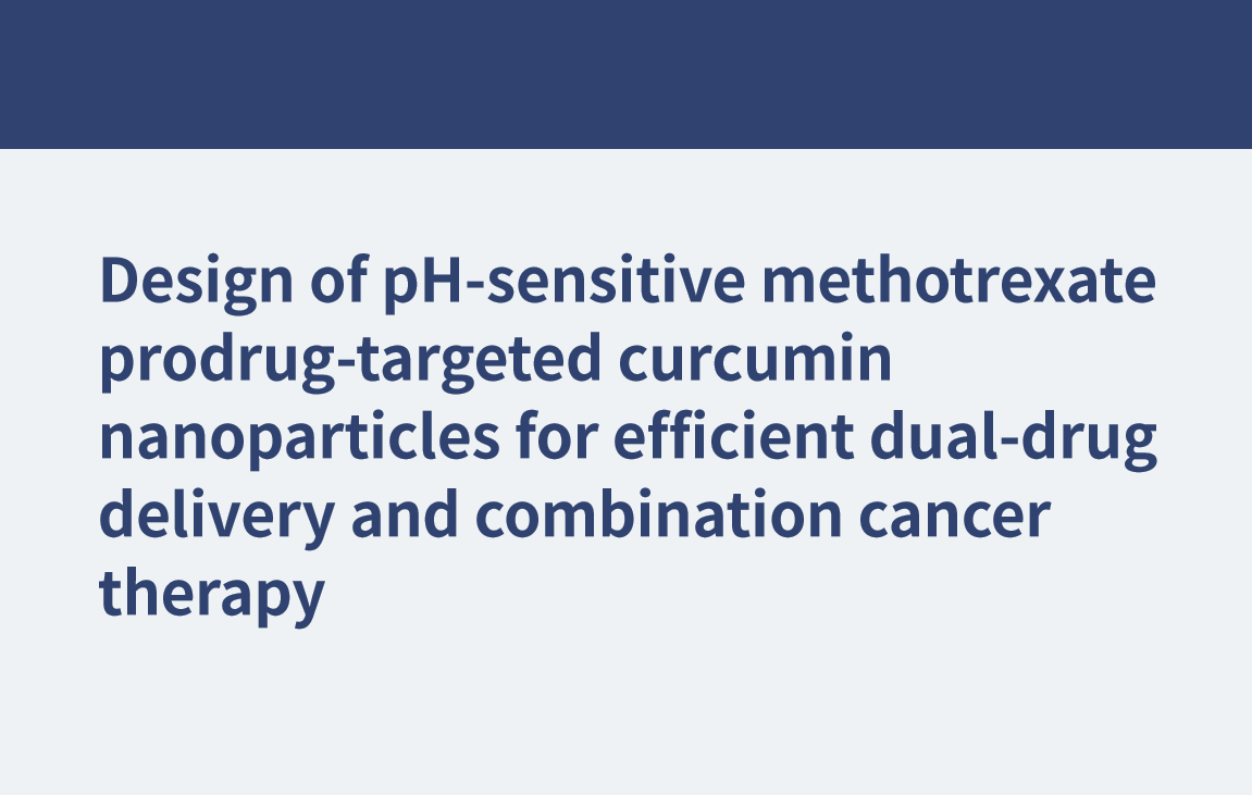Design of pH-sensitive methotrexate prodrug-targeted curcumin nanoparticles for efficient dual-drug delivery and combination cancer therapy