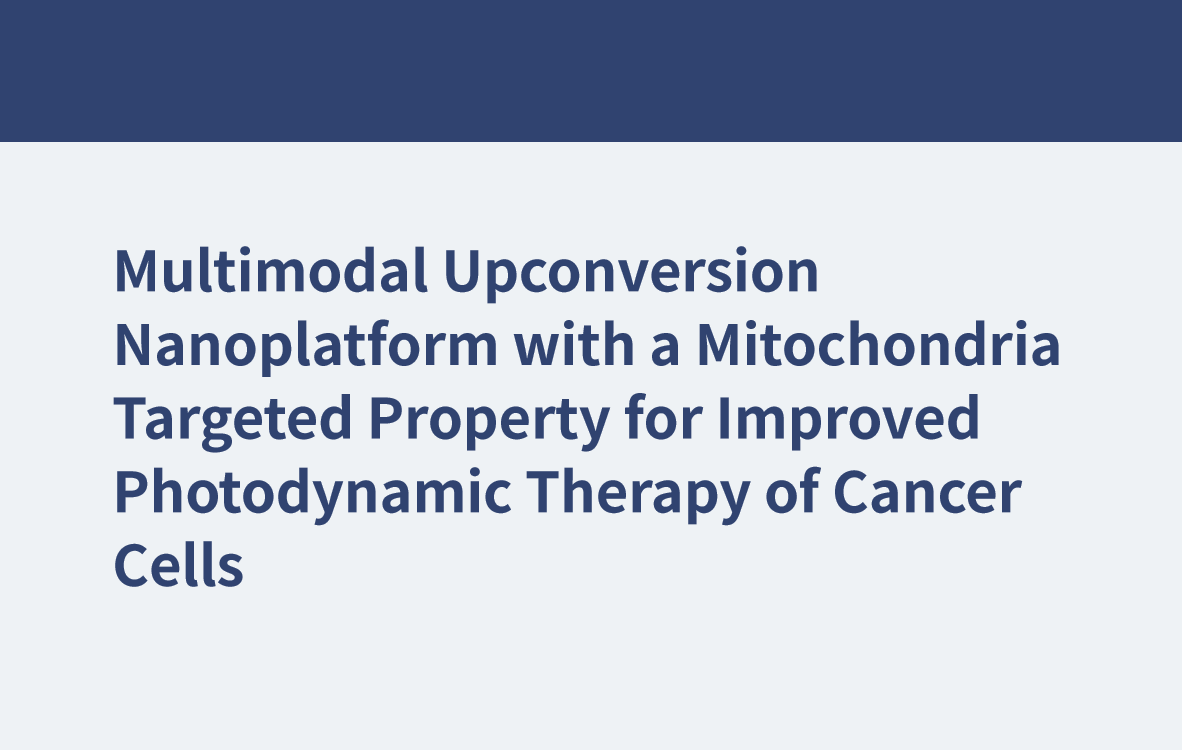 Multimodal Upconversion Nanoplatform with a Mitochondria-Targeted Property for Improved Photodynamic Therapy of Cancer Cells