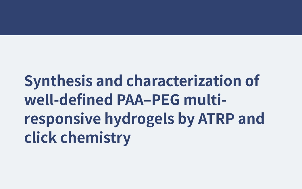 Synthesis and characterization of well-defined PAA–PEG multi-responsive hydrogels by ATRP and click chemistry