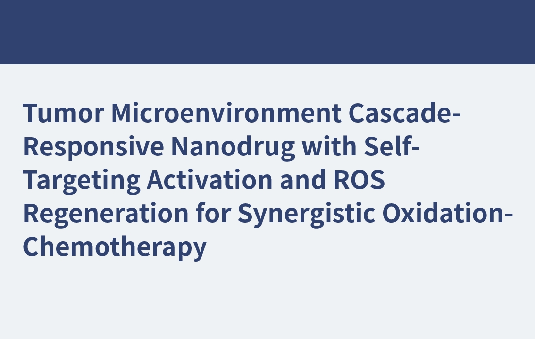 Tumor Microenvironment Cascade-Responsive Nanodrug with Self-Targeting Activation and ROS Regeneration for Synergistic Oxidation-Chemotherapy