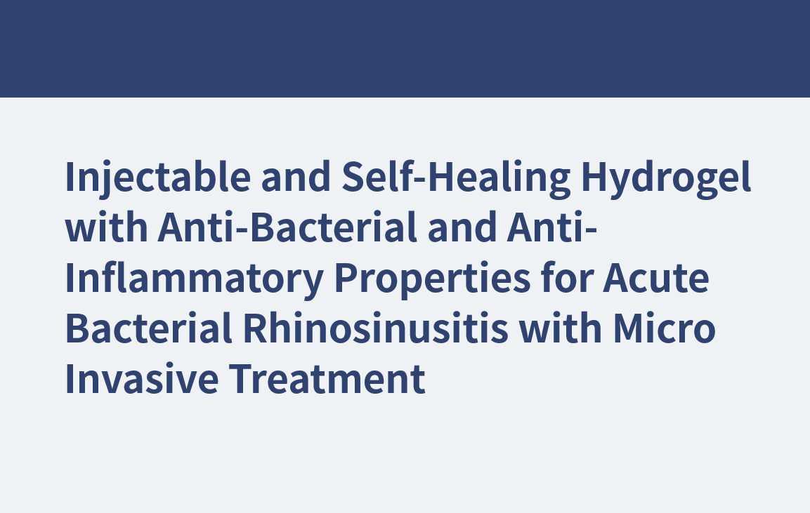 Injectable and Self-Healing Hydrogel with Anti-Bacterial and Anti-Inflammatory Properties for Acute Bacterial Rhinosinusitis with Micro Invasive Treatment