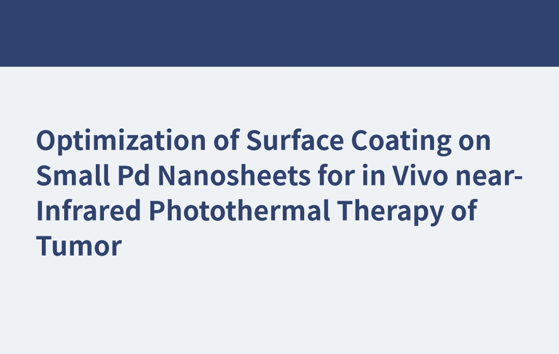Optimization of Surface Coating on Small Pd Nanosheets for in Vivo near-Infrared Photothermal Therapy of Tumor