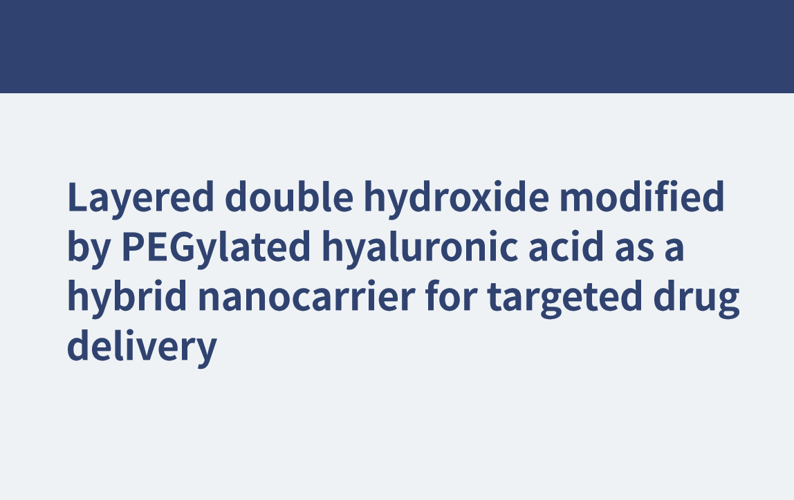 Layered double hydroxide modified by PEGylated hyaluronic acid as a hybrid nanocarrier for targeted drug delivery