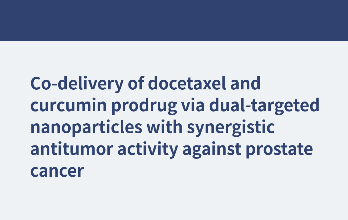 Co-delivery of docetaxel and curcumin prodrug via dual-targeted nanoparticles with synergistic antitumor activity against prostate cancer