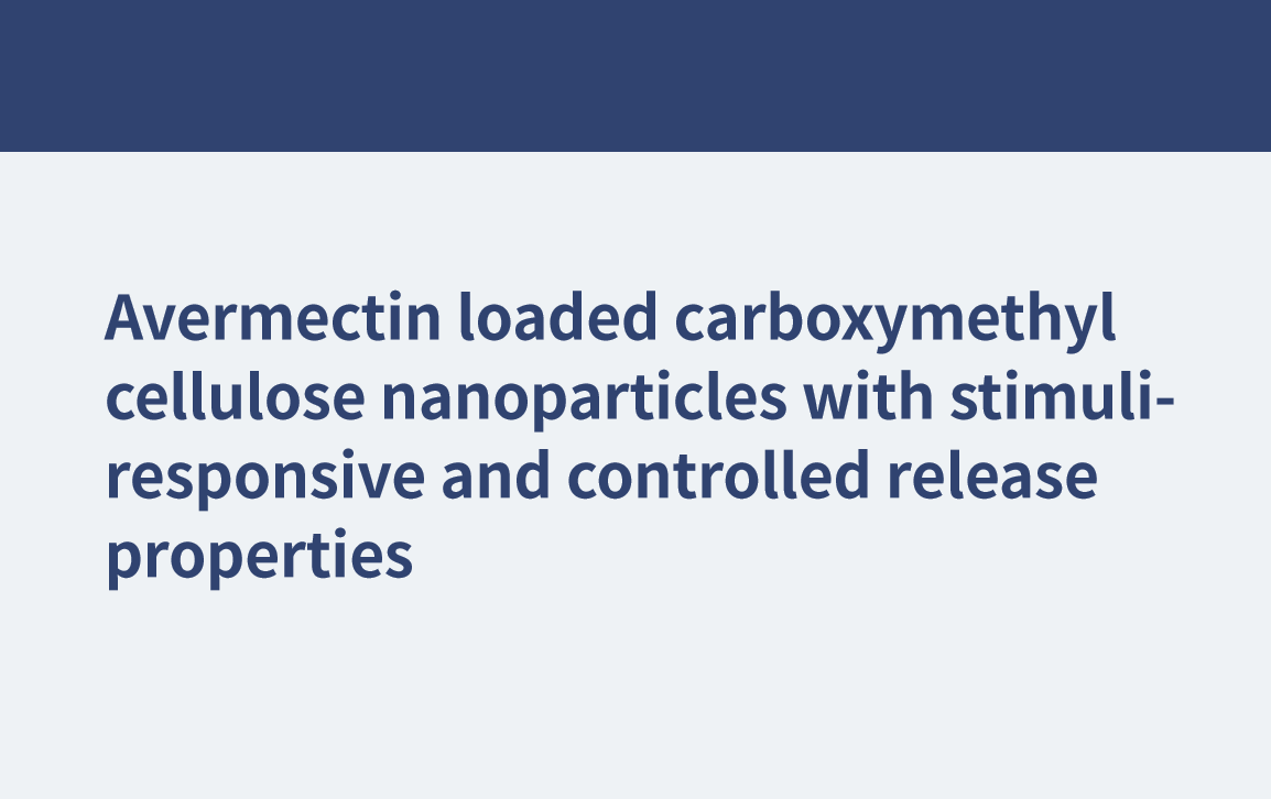 Avermectin loaded carboxymethyl cellulose nanoparticles with stimuli-responsive and controlled release properties