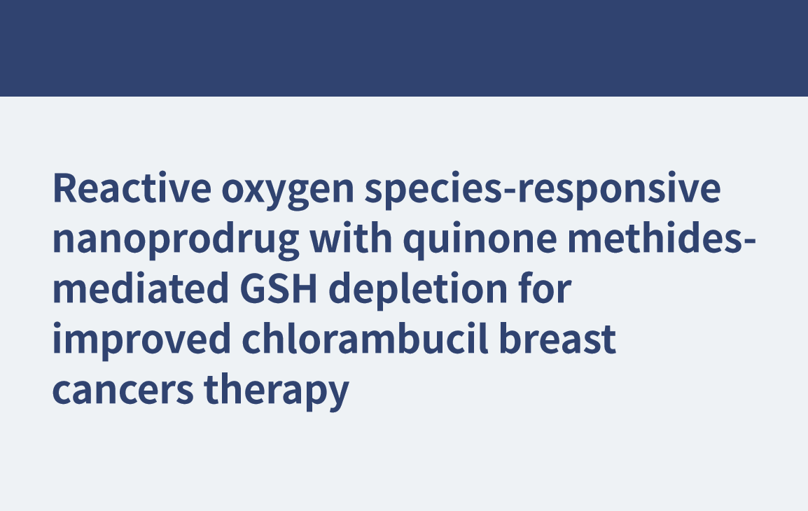 Reactive oxygen species-responsive nanoprodrug with quinone methides-mediated GSH depletion for improved chlorambucil breast cancers therapy