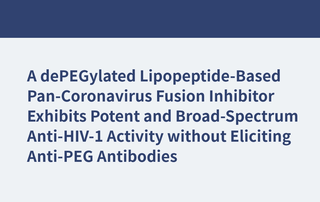 A dePEGylated Lipopeptide-Based Pan-Coronavirus Fusion Inhibitor Exhibits Potent and Broad-Spectrum Anti-HIV-1 Activity without Eliciting Anti-PEG Antibodies
