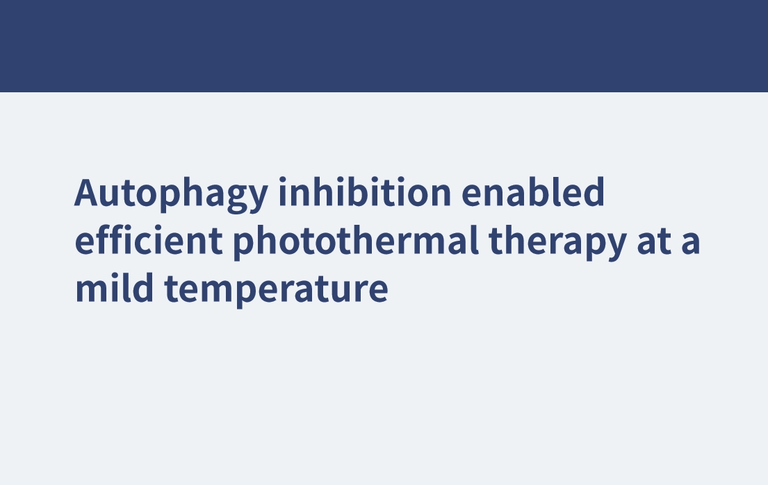Autophagy inhibition enabled efficient photothermal therapy at a mild temperature
