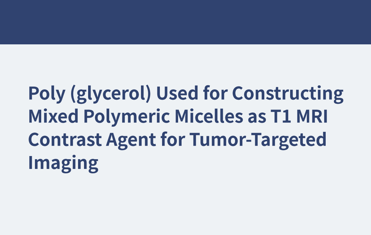 Poly(glycerol) Used for Constructing Mixed Polymeric Micelles as T1 MRI Contrast Agent for Tumor-Targeted Imaging