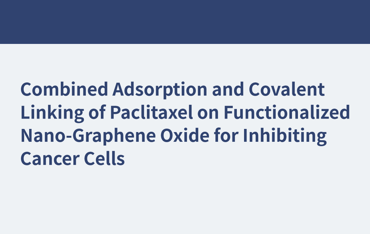 Combined Adsorption and Covalent Linking of Paclitaxel on Functionalized Nano-Graphene Oxide for Inhibiting Cancer Cells
