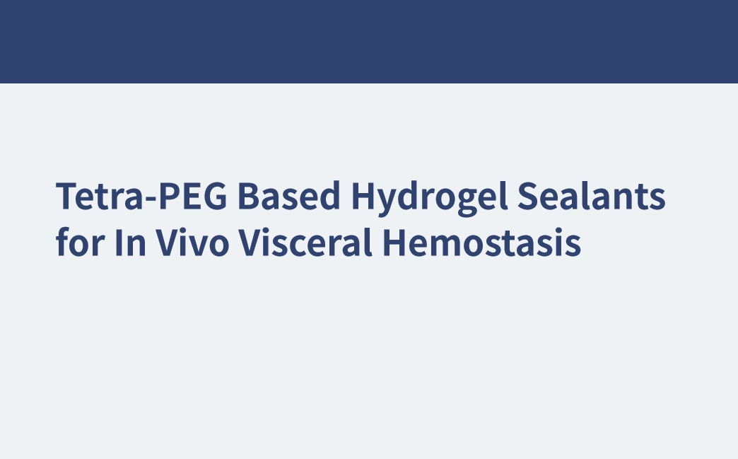 Tetra-PEG Based Hydrogel Sealants for In Vivo Visceral Hemostasis