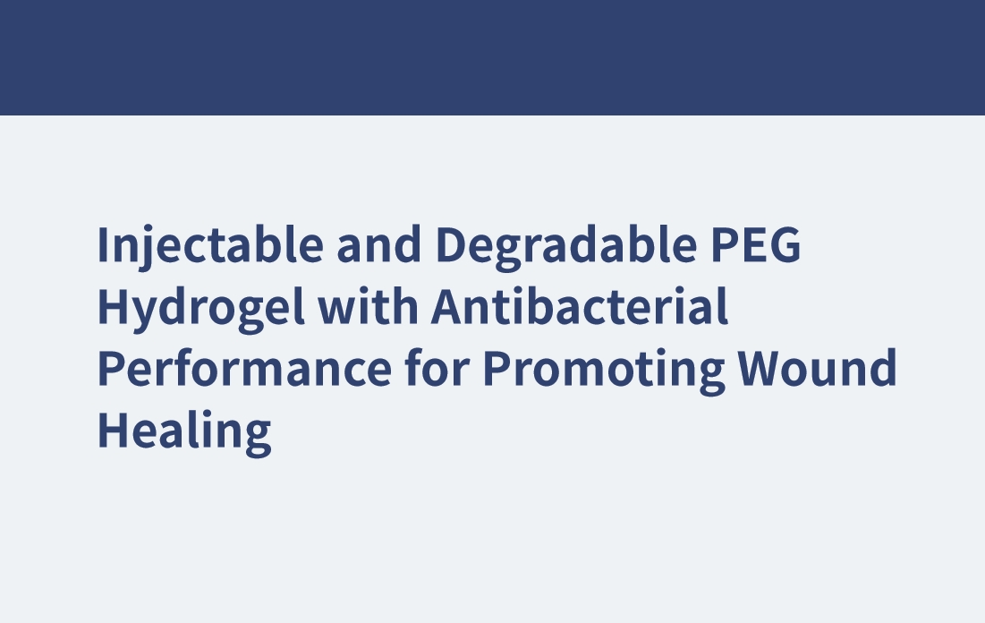 Injectable and Degradable PEG Hydrogel with Antibacterial Performance for Promoting Wound Healing