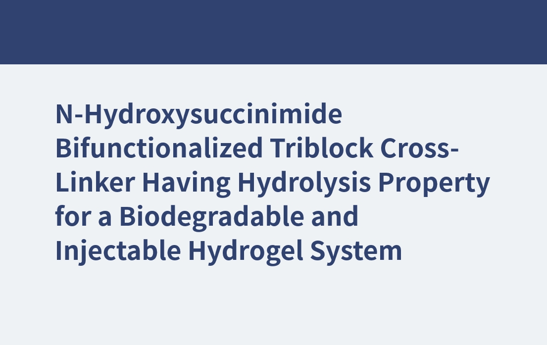 N-Hydroxysuccinimide Bifunctionalized Triblock Cross-Linker Having Hydrolysis Property for a Biodegradable and Injectable Hydrogel System