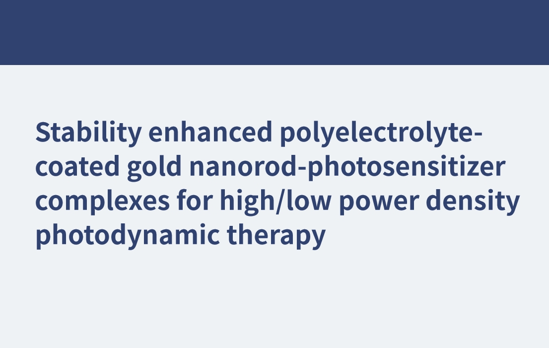 Stability enhanced polyelectrolyte-coated gold nanorod-photosensitizer complexes for high/low power density photodynamic therapy