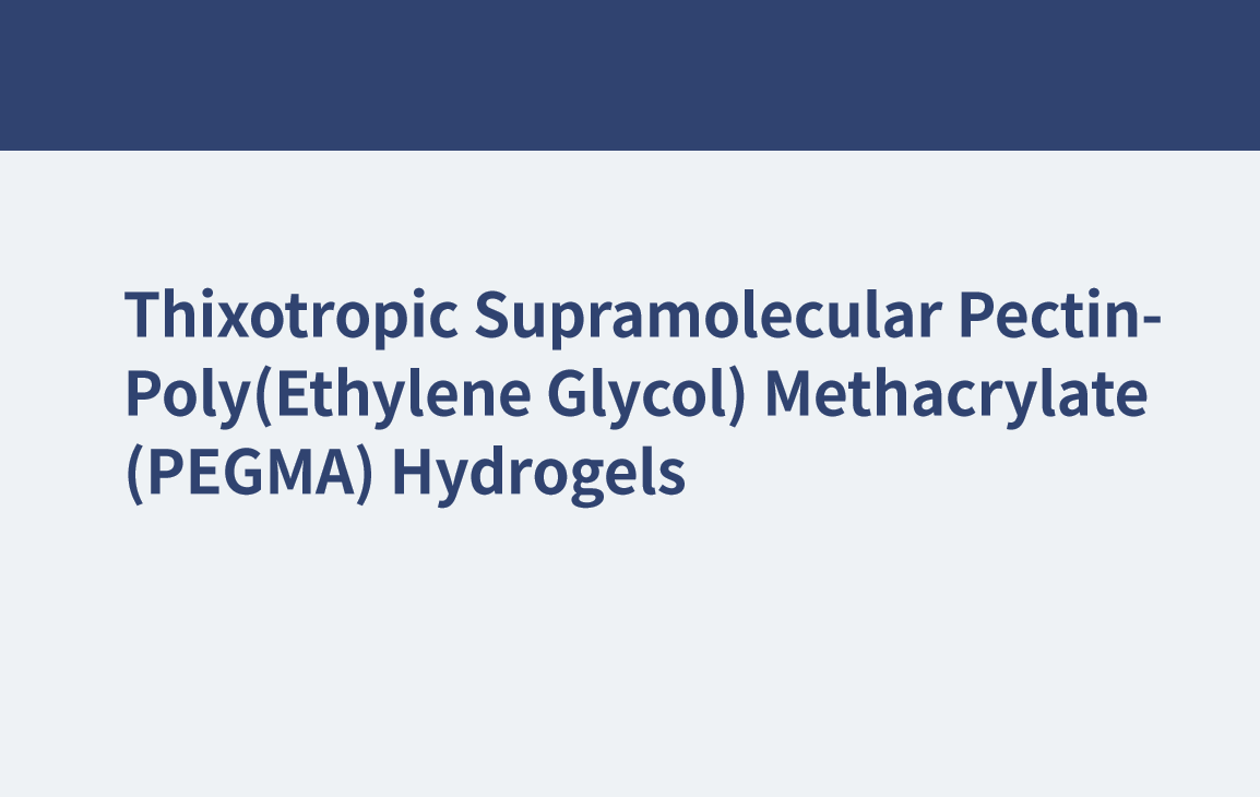 Thixotropic Supramolecular Pectin-Poly(Ethylene Glycol) Methacrylate (PEGMA) Hydrogels