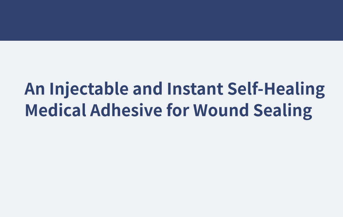 An Injectable and Instant Self-Healing Medical Adhesive for Wound Sealing