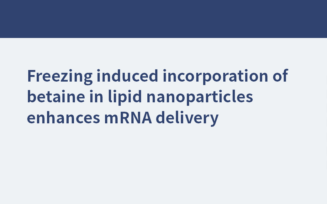 Freezing induced incorporation of betaine in lipid nanoparticles enhances mRNA delivery