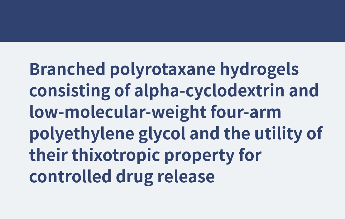 Branched polyrotaxane hydrogels consisting of alpha-cyclodextrin and low-molecular-weight four-arm polyethylene glycol and the utility of their thixotropic property for controlled drug release